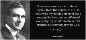 quote-it-became-easy-for-me-to-detach-myself-from-the-course-of-life-so-that-while-my-hands-john-g-lake-108-92-85